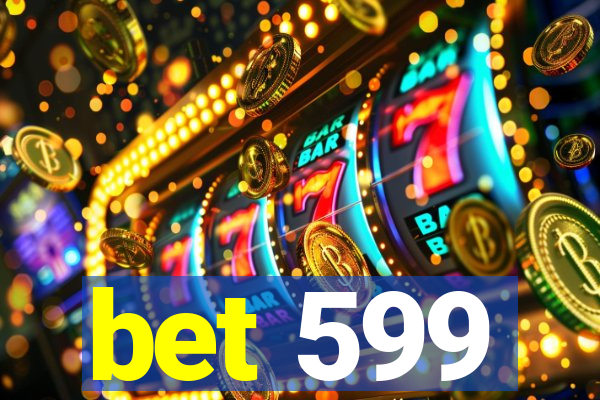 bet 599