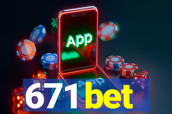 671 bet