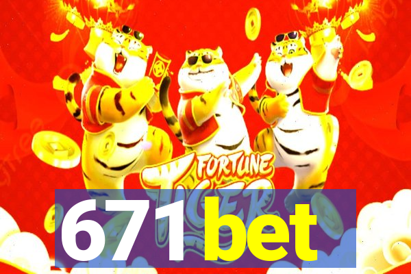 671 bet