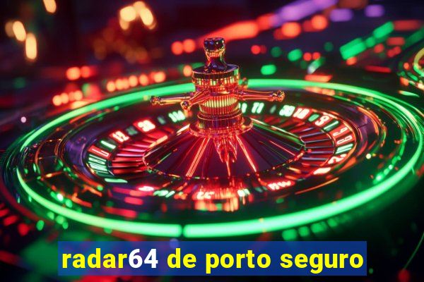 radar64 de porto seguro