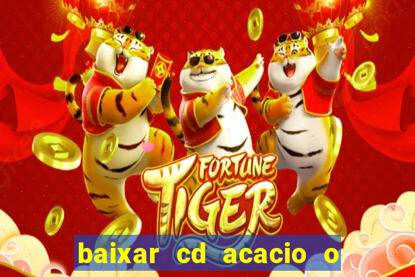 baixar cd acacio o ferinha da bahia vol 1