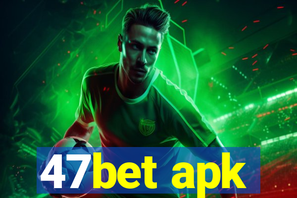 47bet apk