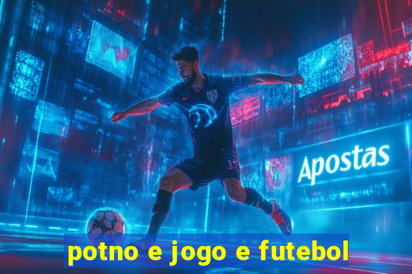 potno e jogo e futebol