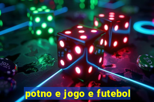 potno e jogo e futebol