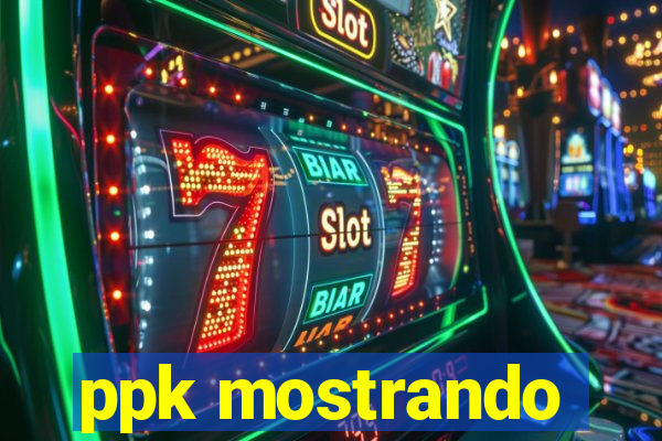 ppk mostrando