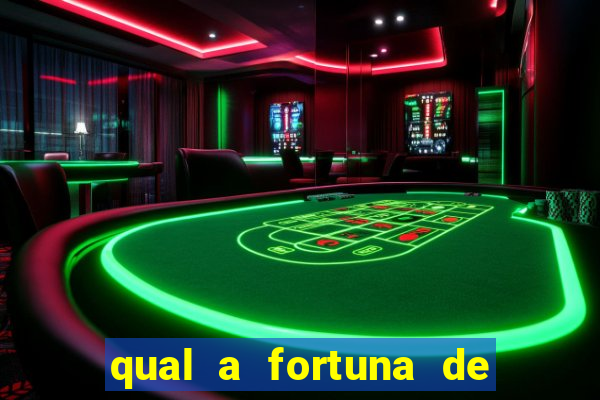 qual a fortuna de fernandin oig