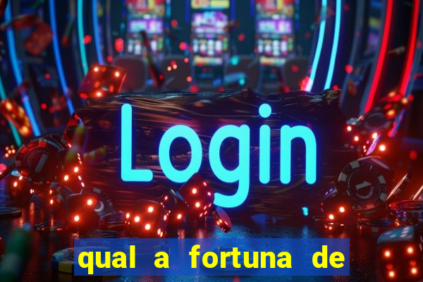 qual a fortuna de fernandin oig