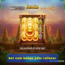bet com bonus sem rollover
