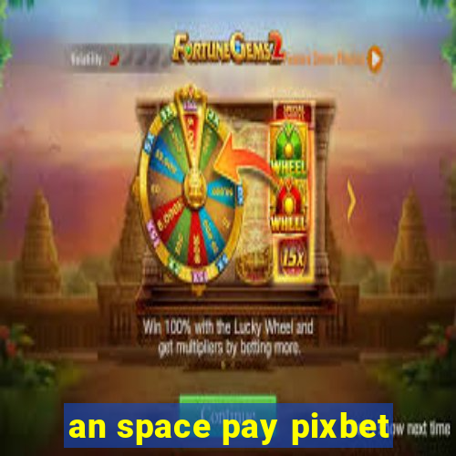 an space pay pixbet