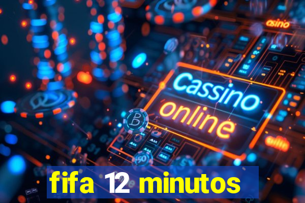 fifa 12 minutos