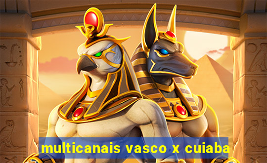 multicanais vasco x cuiaba