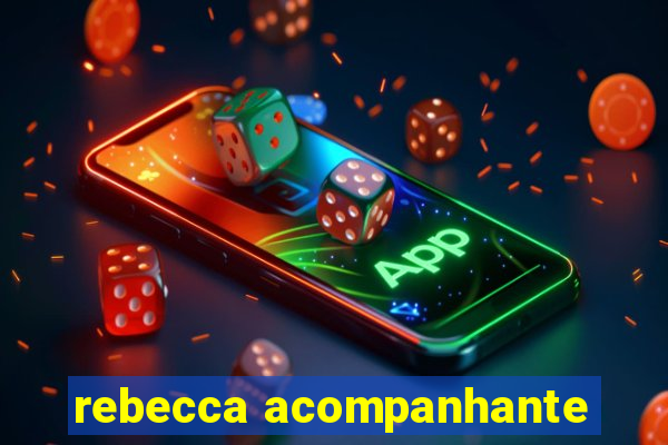 rebecca acompanhante