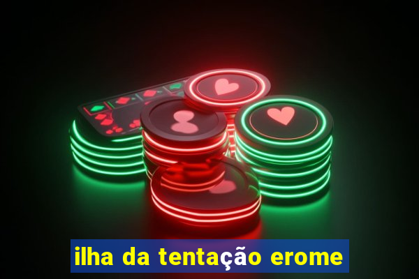ilha da tentação erome