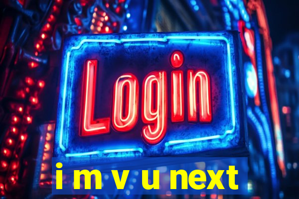 i m v u next