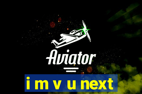 i m v u next