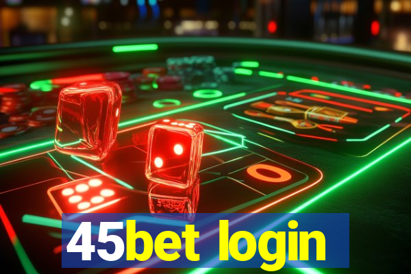 45bet login