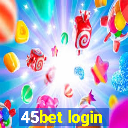 45bet login