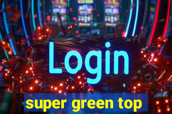 super green top