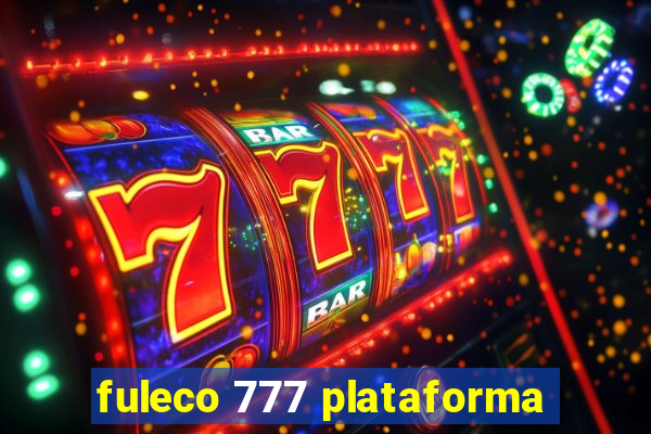 fuleco 777 plataforma