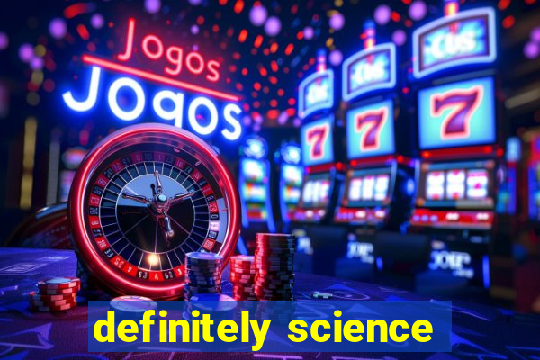 definitely science