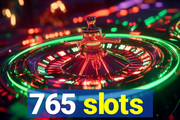 765 slots