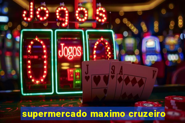supermercado maximo cruzeiro
