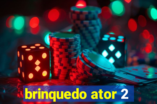 brinquedo ator 2