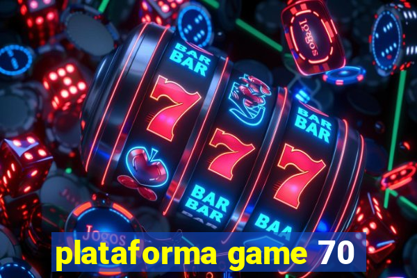 plataforma game 70