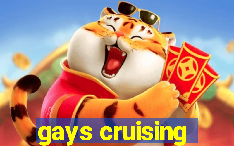 gays cruising