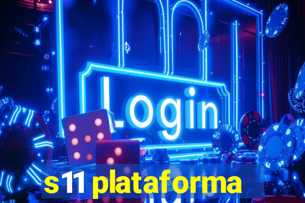 s11 plataforma
