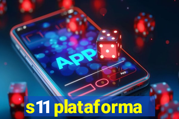 s11 plataforma