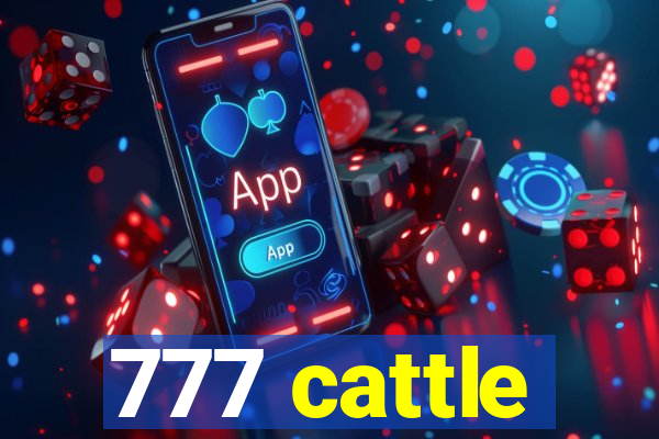 777 cattle