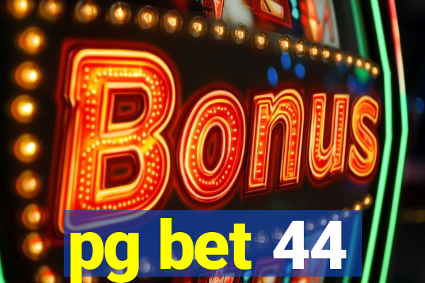 pg bet 44