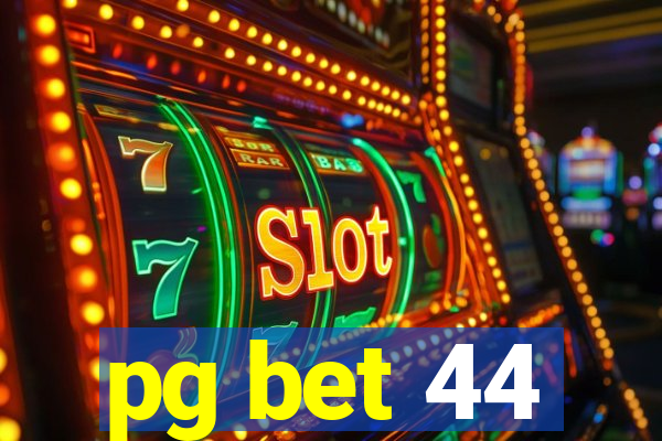 pg bet 44