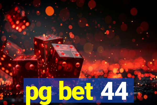 pg bet 44