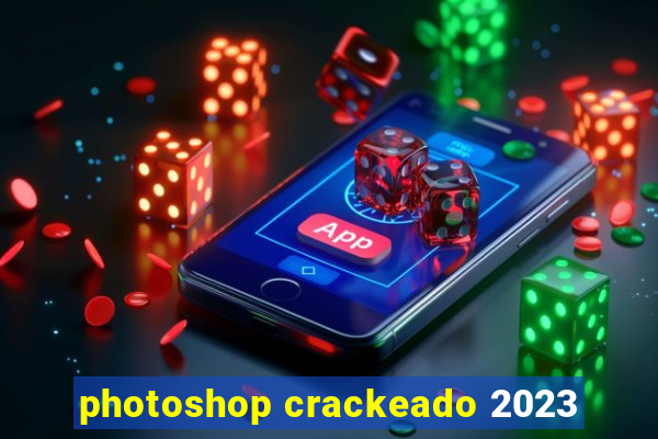 photoshop crackeado 2023