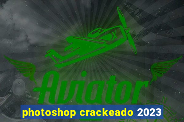 photoshop crackeado 2023