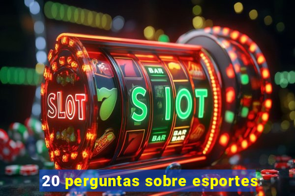 20 perguntas sobre esportes