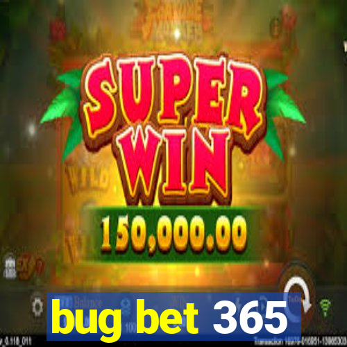 bug bet 365
