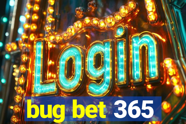 bug bet 365