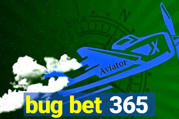 bug bet 365