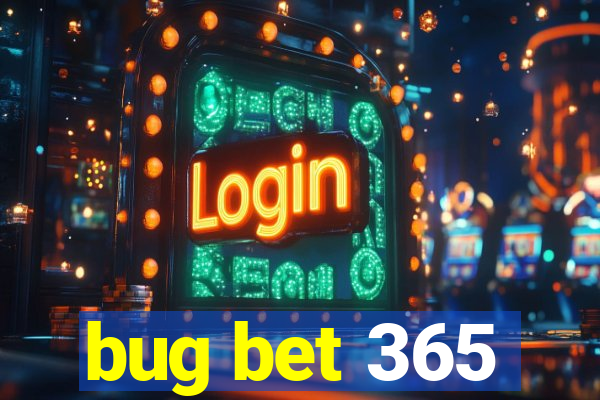 bug bet 365