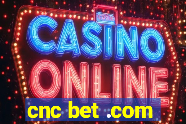 cnc bet .com