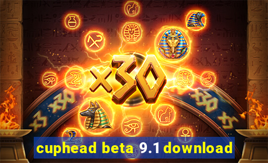 cuphead beta 9.1 download
