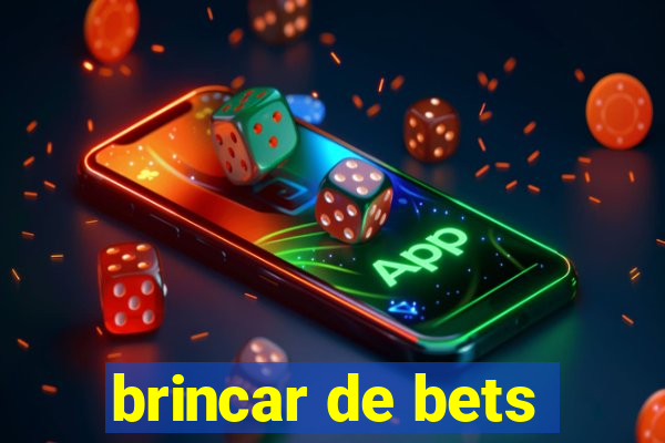 brincar de bets