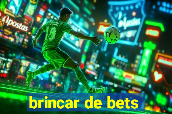 brincar de bets