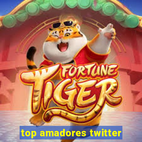 top amadores twitter