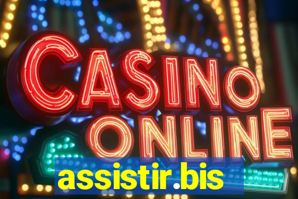assistir.bis