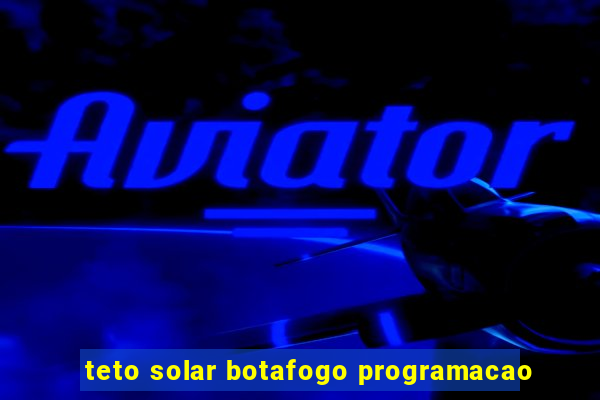 teto solar botafogo programacao