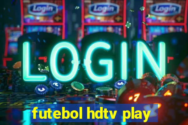 futebol hdtv play